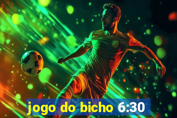 jogo do bicho 6:30